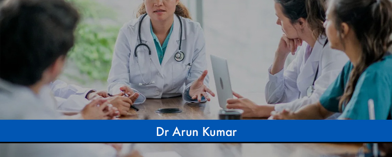 Dr Arun Kumar 